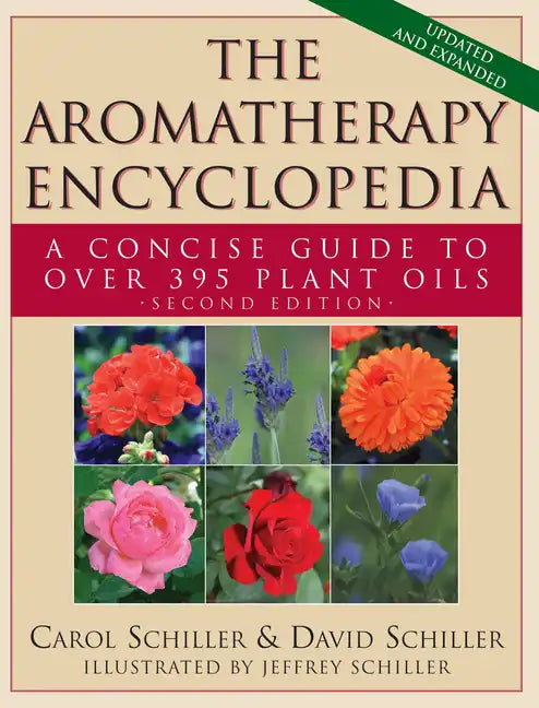 The Aromatherapy Encyclopedia: A Concise Guide to Over 395 Plant Oils [2nd Edition] - Hardcover