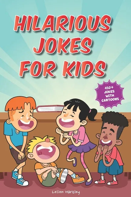 Hilarious Jokes for Kids: 450+ Jokes with Awesome Cartoons on Every Page (Ages 6-8) - Paperback