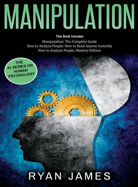 Manipulation: 3 Books in 1 - Complete Guide to Analyzing and Speed Reading Anyone on The Spot, and Influencing Them with Subtle Pers - Hardcover