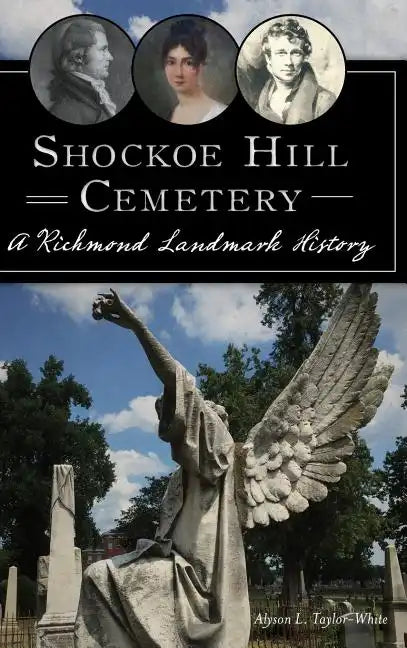 Shockoe Hill Cemetery: A Richmond Landmark History - Hardcover