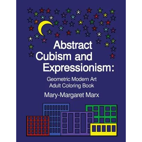 Abstract Cubism and Expressionism: Geometric Modern Art Adult Coloring Book - Paperback