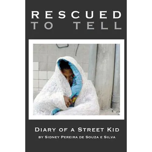Rescued to Tell: Diary of a Street Kid - Paperback