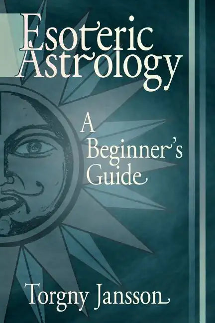 Esoteric Astrology: A Beginner's guide - Paperback