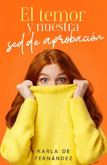 El Temor Y Nuestra sed de Aprobación (Fear and Our Thirst for Approval) - Paperback