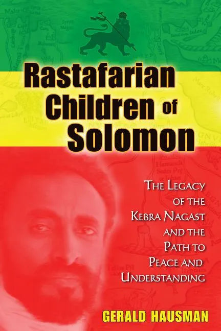 Rastafarian Children of Solomon: The Legacy of the Kebra Nagast and the Path to Peace and Understanding - Paperback