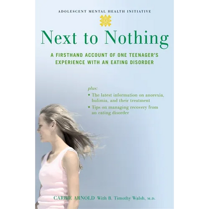Next to Nothing: A Firsthand Account of One Teenager's Experience with an Eating Disorder - Paperback