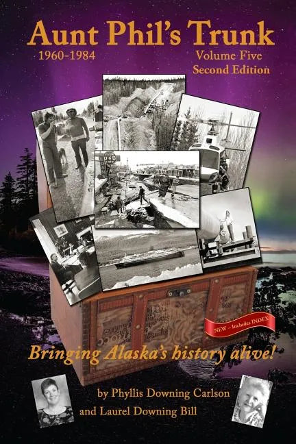 Aunt Phil's Trunk Volume Five Second Edition: Bringing Alaska's history alive! - Paperback