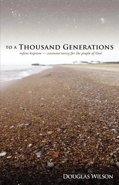 To a Thousand Generations: Infant Baptism: Covenant Mercy for the People of God - Paperback