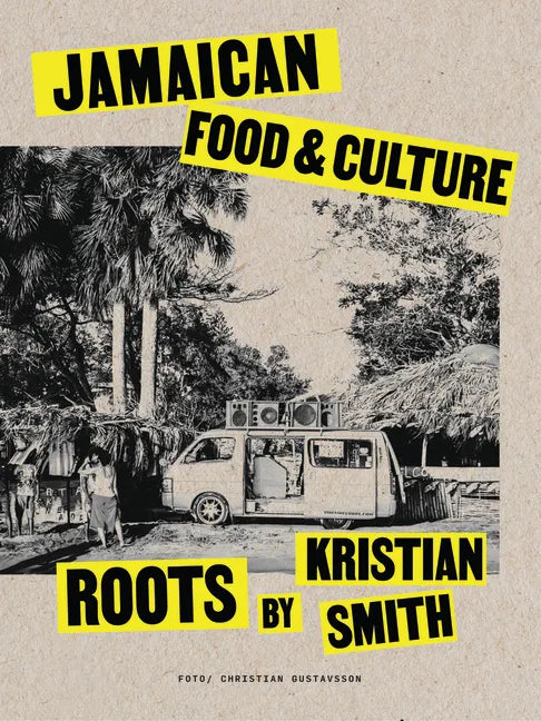 Roots: Jamaican Food & Culture - Hardcover