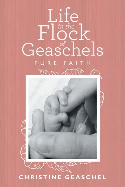 Life in the Flock of Geaschels: Pure Faith - Paperback