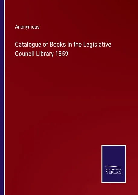 Catalogue of Books in the Legislative Council Library 1859 - Paperback