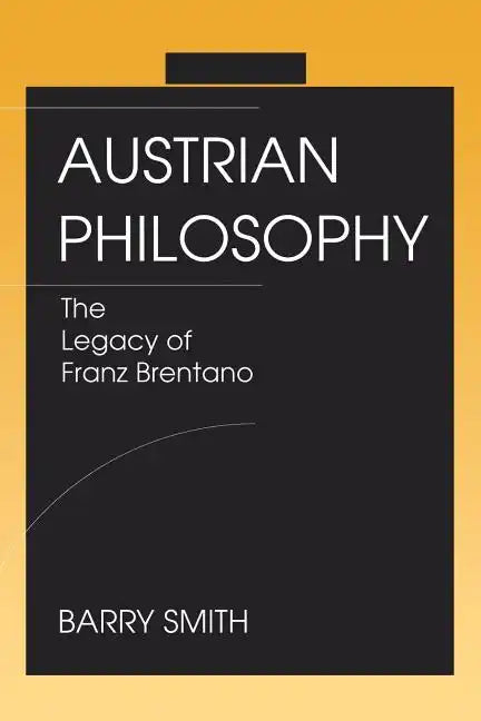 Austrian Philosophy: The Legacy of Franz Brentano - Paperback