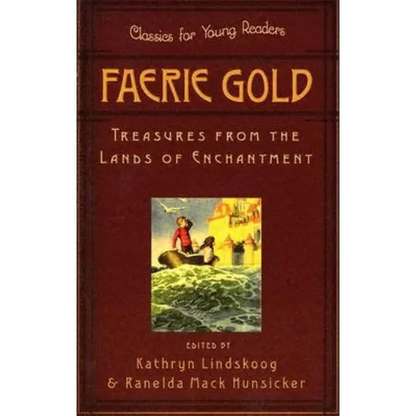 Faerie Gold: Treasures from the Lands of Enchantment - Paperback