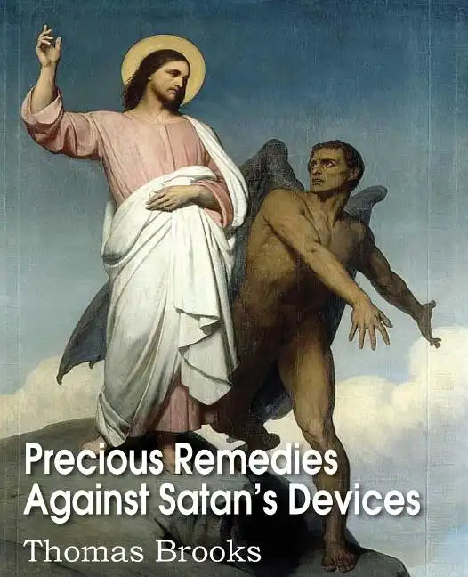 Precious Remedies Against Satan's Devices - Paperback
