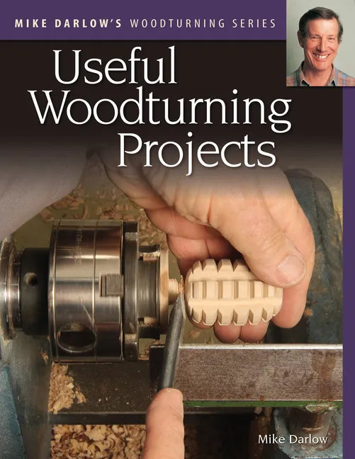 Mike Darlow's Woodturning Series: Useful Woodturning Projects - Paperback