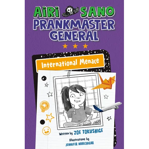 Airi Sano, Prankmaster General: International Menace - Hardcover