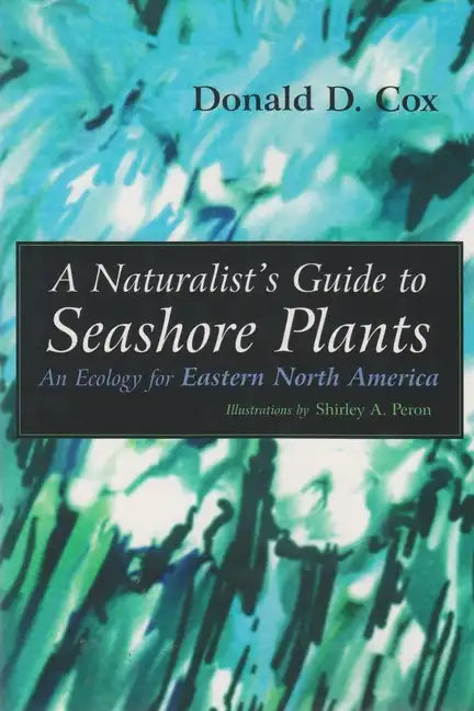 A Naturalist's Guide to Seashore Plants: An Ecology for Eastern North America - Paperback