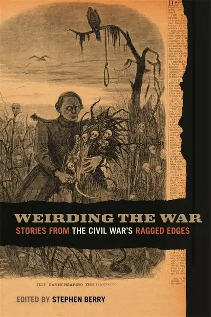 Weirding the War: Stories from the Civil War's Ragged Edges - Paperback