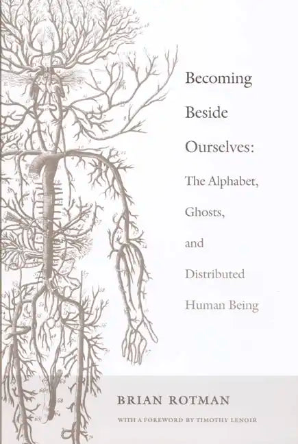 Becoming Beside Ourselves: The Alphabet, Ghosts, and Distributed Human Being - Paperback