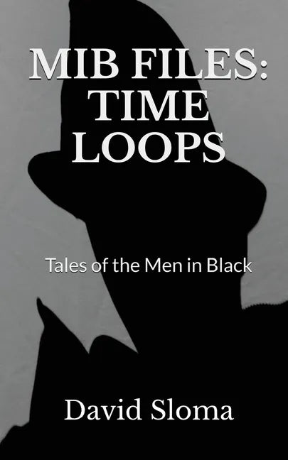 MIB Files: Time Loops - Tales of the Men In Black - Paperback