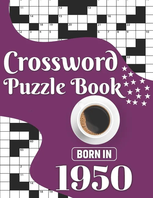 Crossword Puzzle Book: Born In 1950: Challenging 80 Large Print Crossword Puzzles Book With Solutions For Adults Men Women & All Others Puzzl - Paperback