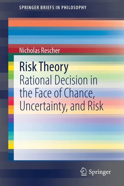 Risk Theory: Rational Decision in the Face of Chance, Uncertainty, and Risk - Paperback