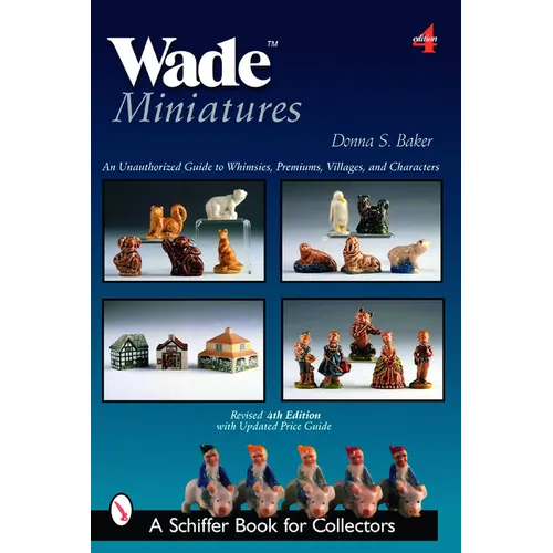 Wade Miniatures: An Unauthorized Guide to Whimsies(r), Premiums, Villages, and Characters - Paperback