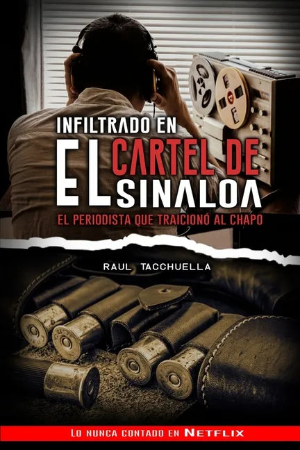 Infiltrado en el cartel de Sinaloa: El periodista que traicionó al chapo - Paperback
