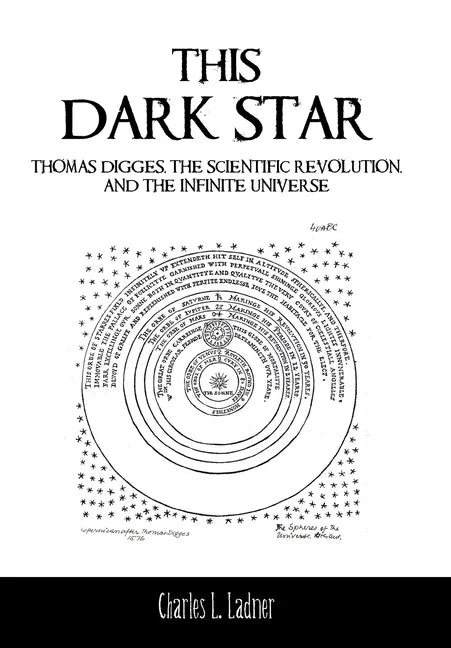 This Dark Star: Thomas Digges, the Scientific Revolution, and the Infinite Universe - Hardcover