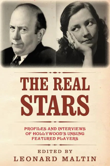 The Real Stars: Profiles and Interviews of Hollywood's Unsung Featured Players - Paperback