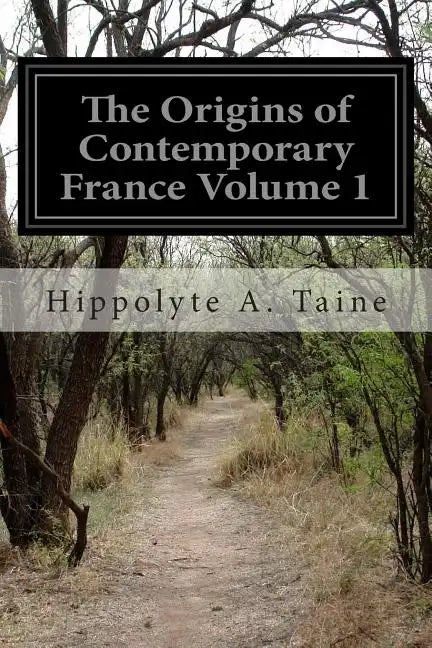 The Origins of Contemporary France Volume 1: The Ancient Regime - Paperback