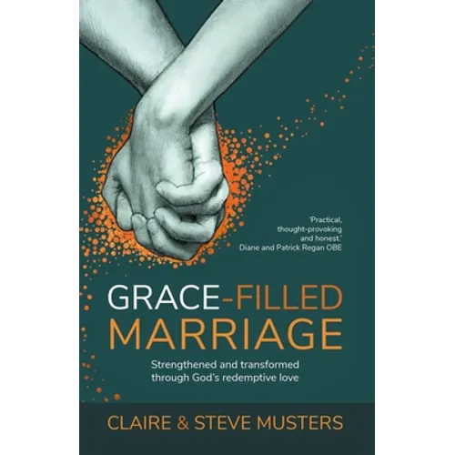 Grace-Filled Marriage: Strengthened and Transformed Through God's Redemptive Love - Paperback
