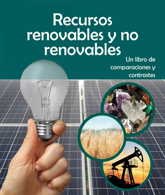 Recursos Renovables Y No Renovables: Un Libro de Comparaciones Y Contrastes: Renewable or Nonrenewable Resources? a Compare and Contrast Book in Spani - Paperback