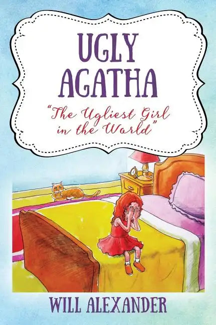 Ugly Agatha: "The Ugliest Girl in the World" - Hardcover