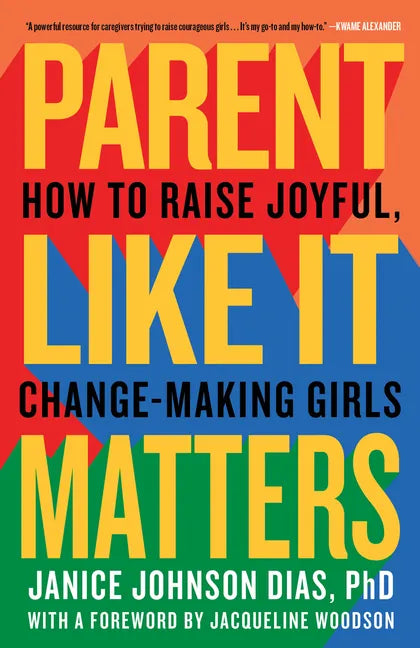 Parent Like It Matters: How to Raise Joyful, Change-Making Girls - Paperback