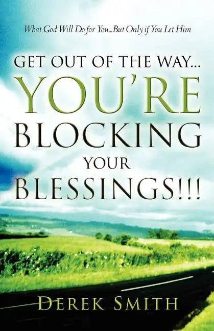 Get Out of the Way...You're Blocking Your Blessings!!! - Paperback