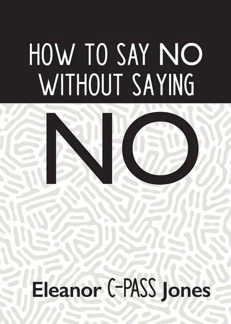 How to Say No Without Saying No - Paperback