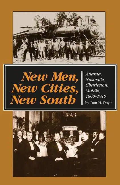 New Men, New Cities, New South: Atlanta, Nashville, Charleston, Mobile, 1860-1910 - Paperback
