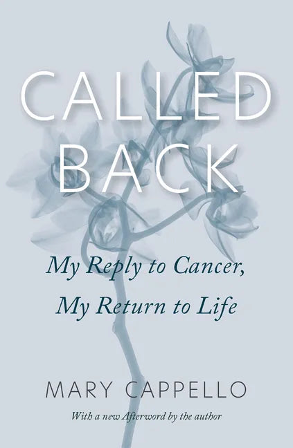 Called Back: My Reply to Cancer, My Return to Life - Paperback