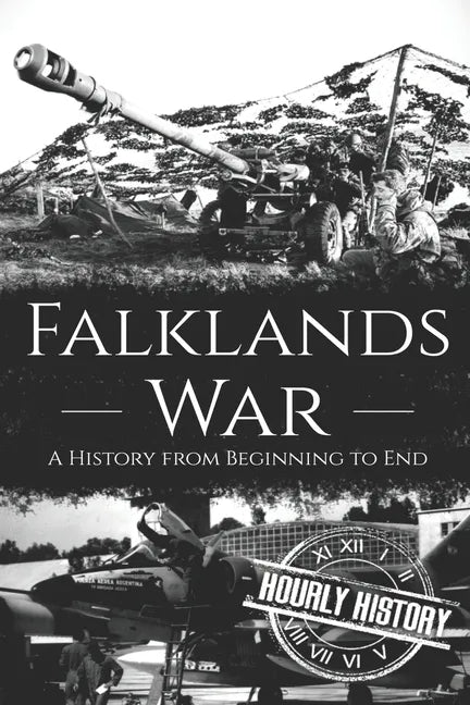 Falklands War: A History from Beginning to End - Paperback