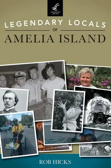 Legendary Locals of Amelia Island - Hardcover
