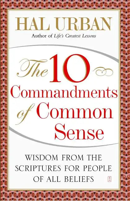 10 Commandments of Common Sense: Wisdom from the Scriptures for People of All Beliefs - Paperback