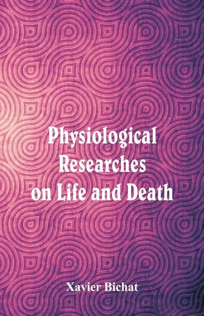 Physiological Researches on Life and Death - Paperback