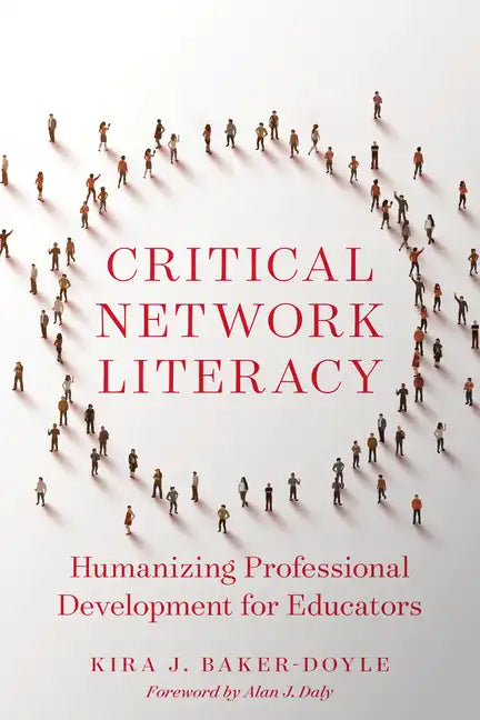 Critical Network Literacy: Humanizing Professional Development for Educators - Paperback