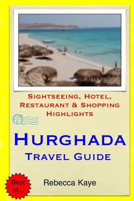 Hurghada Travel Guide: Sightseeing, Hotel, Restaurant & Shopping Highlights - Paperback