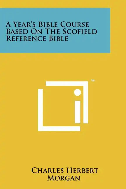 A Year's Bible Course Based On The Scofield Reference Bible - Paperback