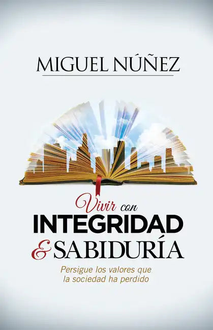 Vivir Con Integridad Y Sabiduría: Persigue Los Valores Que La Sociedad Ha Perdido - Paperback