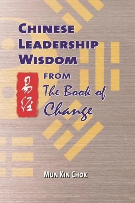 Chinese Leadership Wisdom from the Book of Change - Paperback