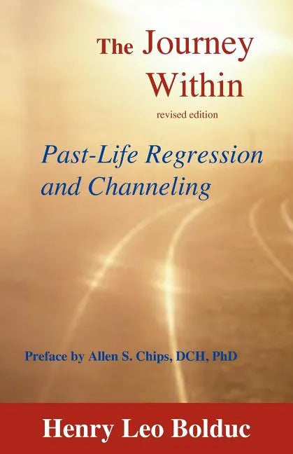 The Journey Within: Past-Life Regression and Channeling - Paperback