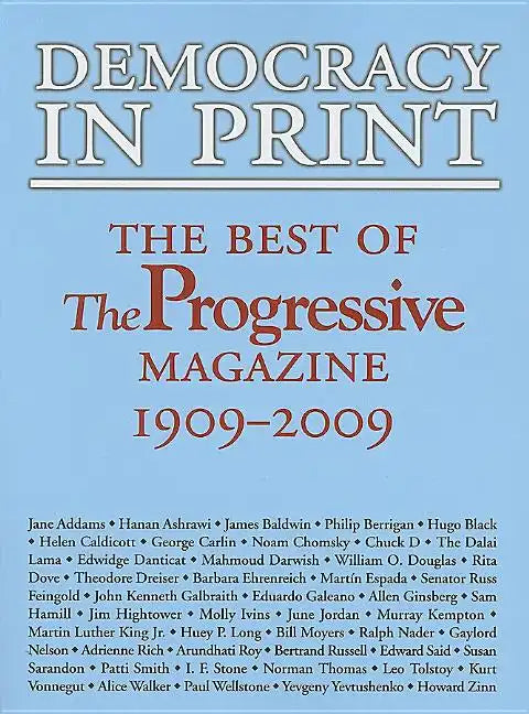 Democracy in Print: The Best of the Progressive Magazine, 1909-2009 - Paperback